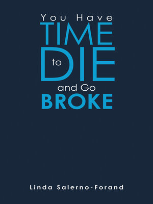 cover image of You  Have  Time  to  Die  and  Go  Broke